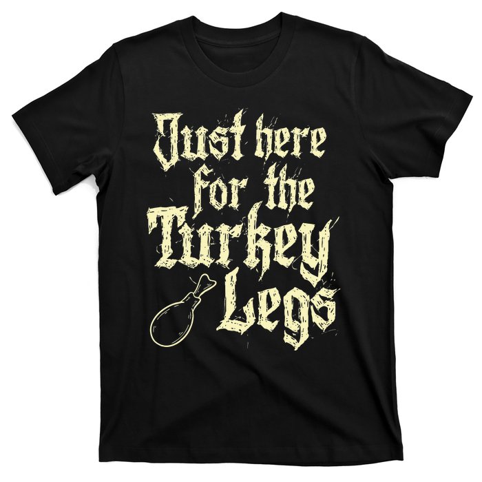 Just Here For Turkey Legs Renaissance T-Shirt