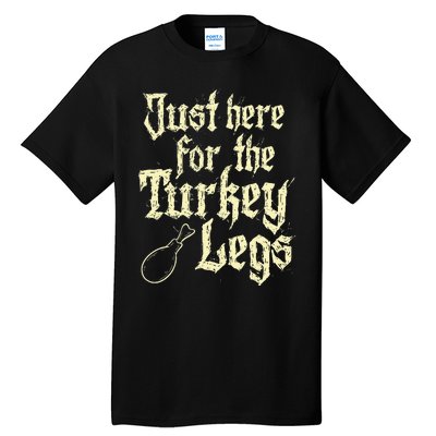 Just Here For Turkey Legs Renaissance Tall T-Shirt