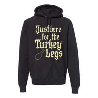 Just Here For Turkey Legs Renaissance Premium Hoodie