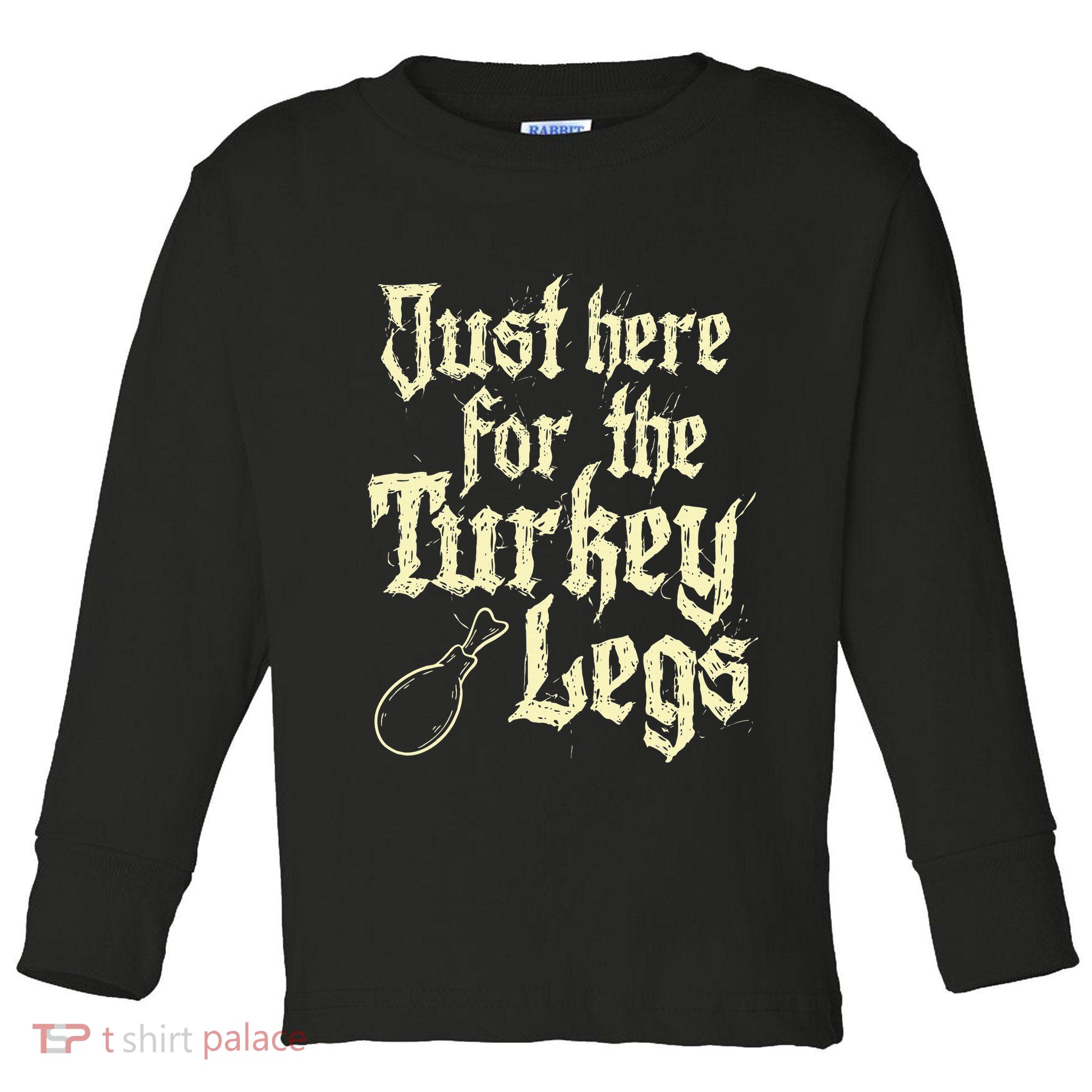 Just Here For Turkey Legs Renaissance Toddler Long Sleeve Shirt
