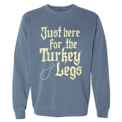 Just Here For Turkey Legs Renaissance Garment-Dyed Sweatshirt