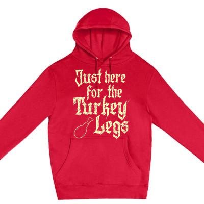 Just Here For Turkey Legs Renaissance Premium Pullover Hoodie