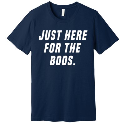 Just Here For The Boos Premium T-Shirt