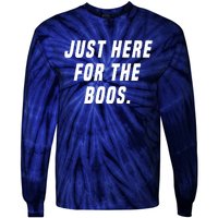 Just Here For The Boos Tie-Dye Long Sleeve Shirt