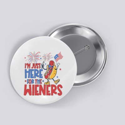 Just Here For The Wieners Button
