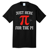 Just Here For The Pi Happy Pi Day Math Teacher Tall T-Shirt