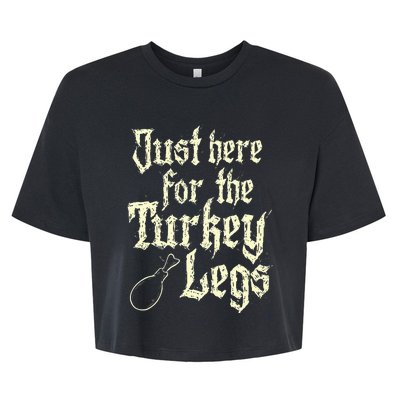 Just Here For Turkey Legs Renaissance Faire Ren Festival Bella+Canvas Jersey Crop Tee