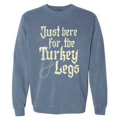 Just Here For Turkey Legs Renaissance Faire Ren Festival Garment-Dyed Sweatshirt