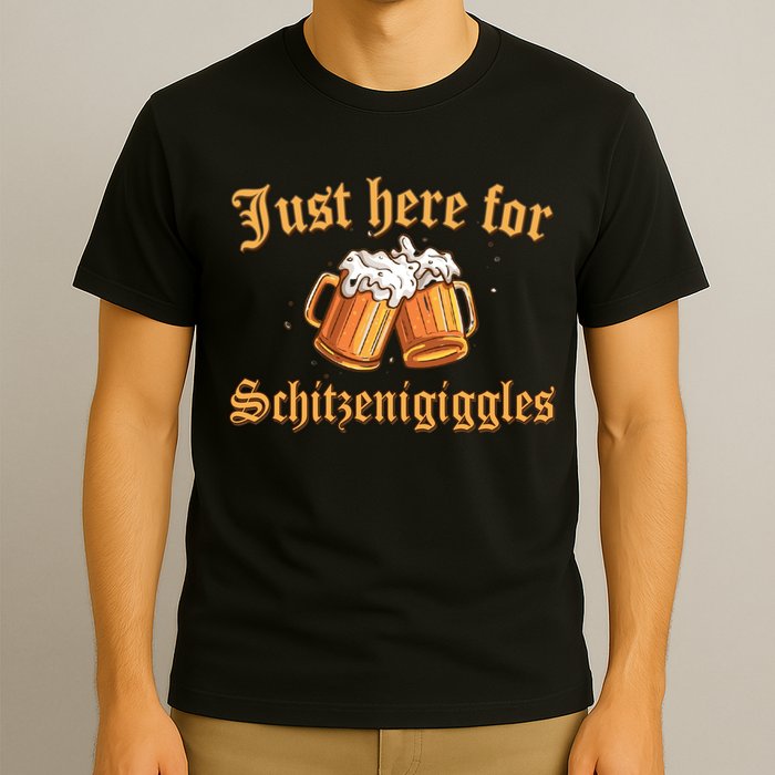 Just Here For Schitzengiggles Funny Oktoberfest T-Shirt