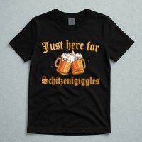 Just Here For Schitzengiggles Funny Oktoberfest T-Shirt