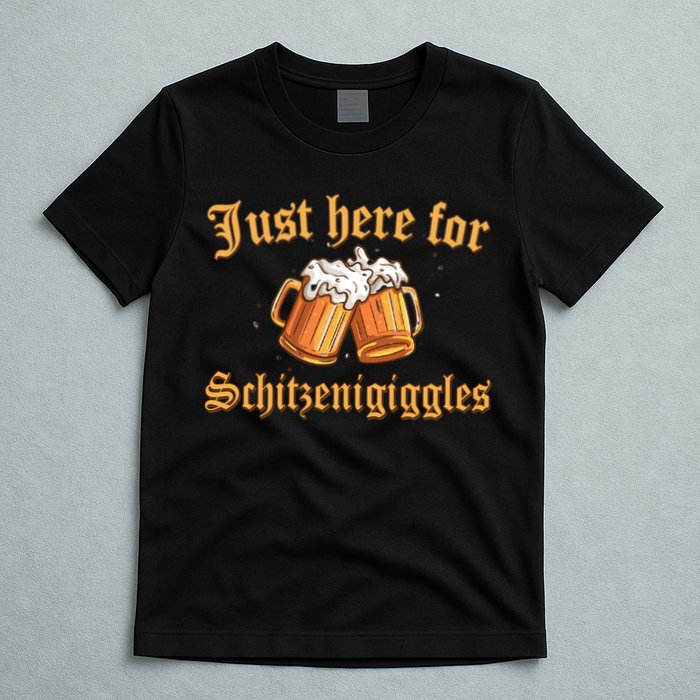 Just Here For Schitzengiggles Funny Oktoberfest T-Shirt