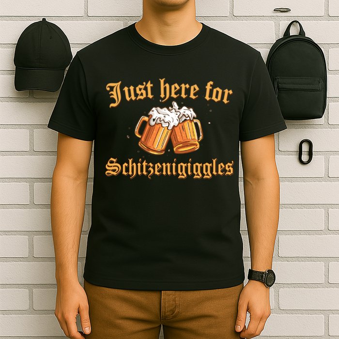 Just Here For Schitzengiggles Funny Oktoberfest T-Shirt