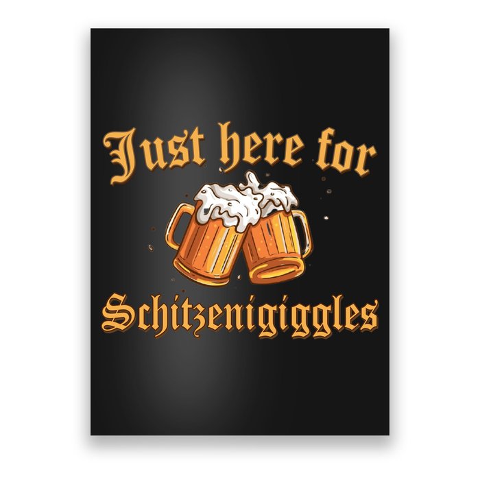 Just Here For Schitzengiggles Funny Oktoberfest Poster