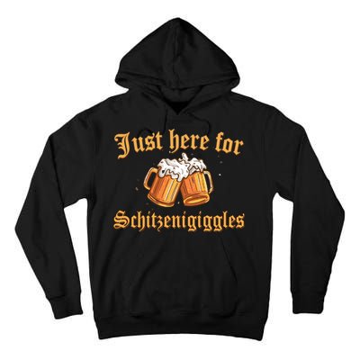 Just Here For Schitzengiggles Funny Oktoberfest Tall Hoodie