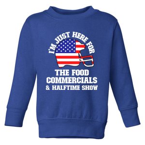 Just Here For Food Commercials And Halftime Show Usa Football Gift Toddler Sweatshirt