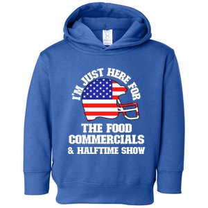 Just Here For Food Commercials And Halftime Show Usa Football Gift Toddler Hoodie