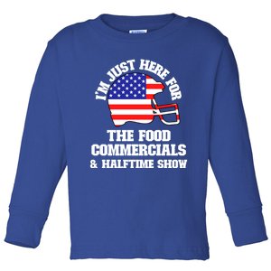 Just Here For Food Commercials And Halftime Show Usa Football Gift Toddler Long Sleeve Shirt