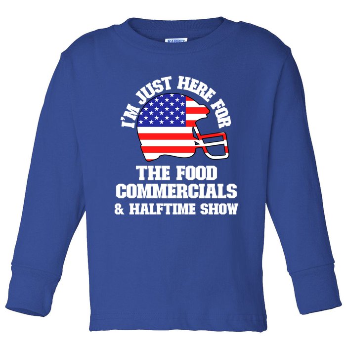 Just Here For Food Commercials And Halftime Show Usa Football Gift Toddler Long Sleeve Shirt