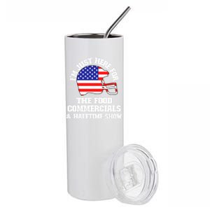 Just Here For Food Commercials And Halftime Show Usa Football Gift Stainless Steel Tumbler