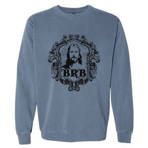 Jesus Humors Good Friday Jesus Be Right Back Easter Garment-Dyed Sweatshirt