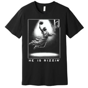 Jesus He Is Rizzin Basketball Easter Christian Religious Premium T-Shirt