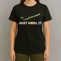 Just HODL It Funny Crypto Trader BTC Bitcoin Investor T-Shirt