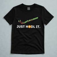 Just HODL It Funny Crypto Trader BTC Bitcoin Investor T-Shirt