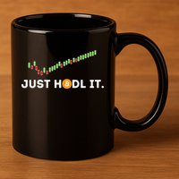 Just HODL It Funny Crypto Trader BTC Bitcoin Investor 11oz C Handle Ceramic Mug