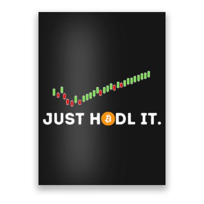 Just HODL It Funny Crypto Trader BTC Bitcoin Investor Poster