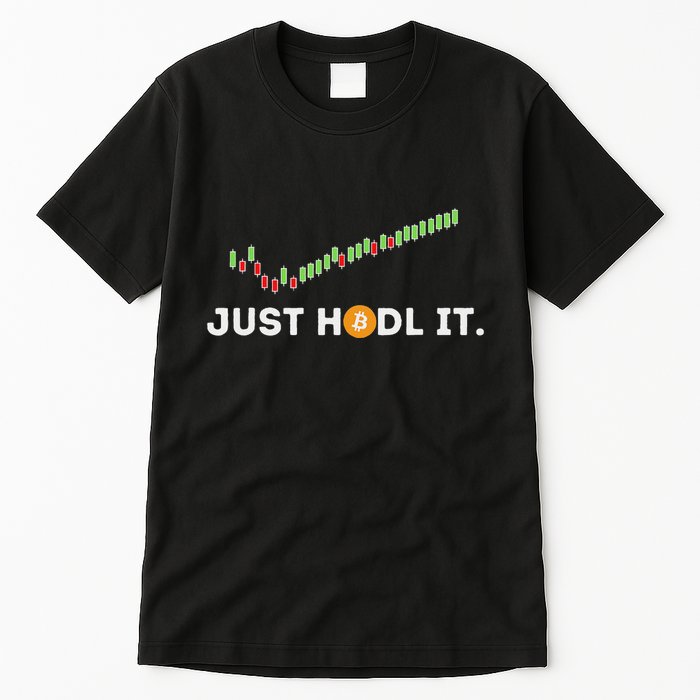 Just Hodl It Funny Crypto Trader Btc Bitcoin Investor Tall T-Shirt