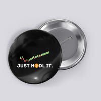 Just Hodl It Funny Crypto Trader Btc Bitcoin Investor Button