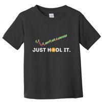 Just Hodl It Funny Crypto Trader Btc Bitcoin Investor Toddler T-Shirt