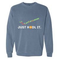 Just Hodl It Funny Crypto Trader Btc Bitcoin Investor Garment-Dyed Sweatshirt