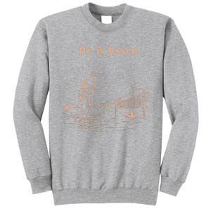 Jesus He Is Risen Tall Sweatshirt