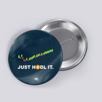 Just Hodl It Funny Crypto Trader Btc Bitcoin Investor Button