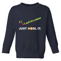 Just Hodl It Funny Crypto Trader Btc Bitcoin Investor Toddler Sweatshirt
