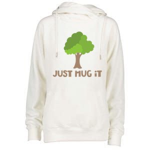 Just Hug It Tree Hugger Nature Lover Earth Day Camping Great Gift Womens Funnel Neck Pullover Hood