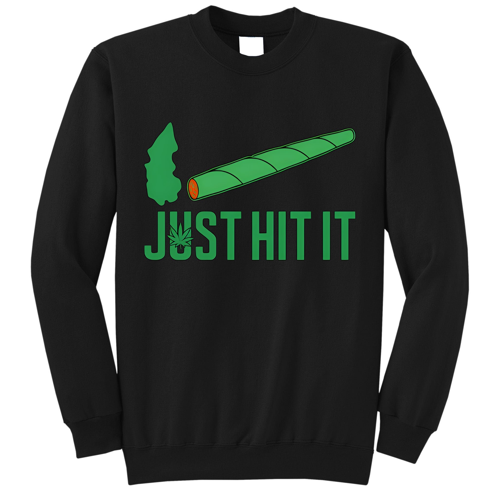 Just Hit It Weed Joint Happy 420 Day Weed Lover Marijuana Weed Smoker Tall Sweatshirt