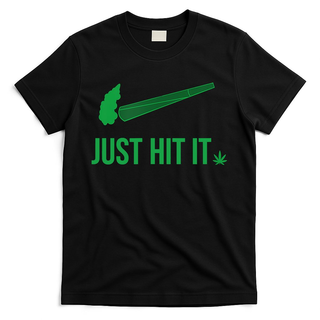 Just Hit It Weed Funny T-Shirt