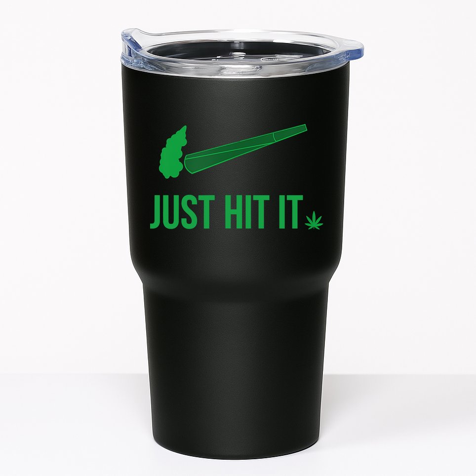 Just Hit It Weed Funny Tumbler