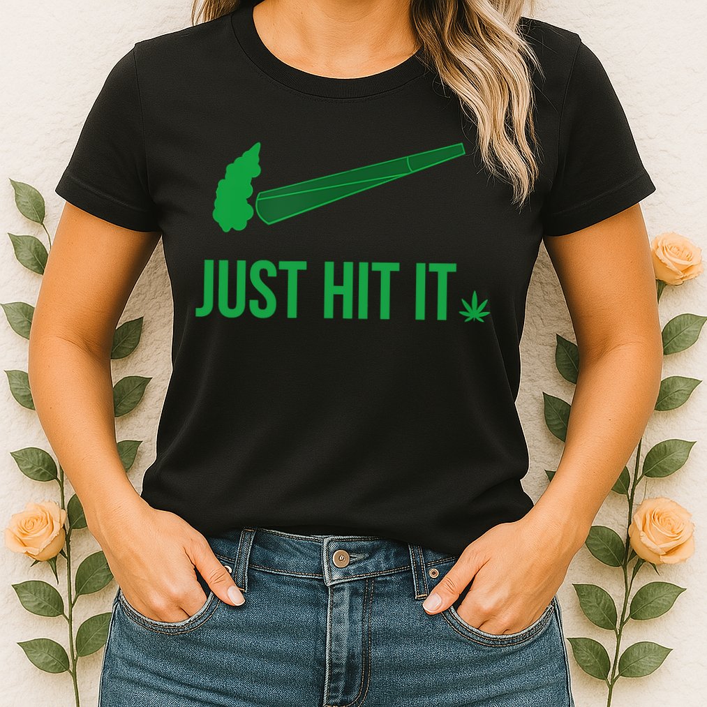 Just Hit It Weed Funny Womens T-Shirt
