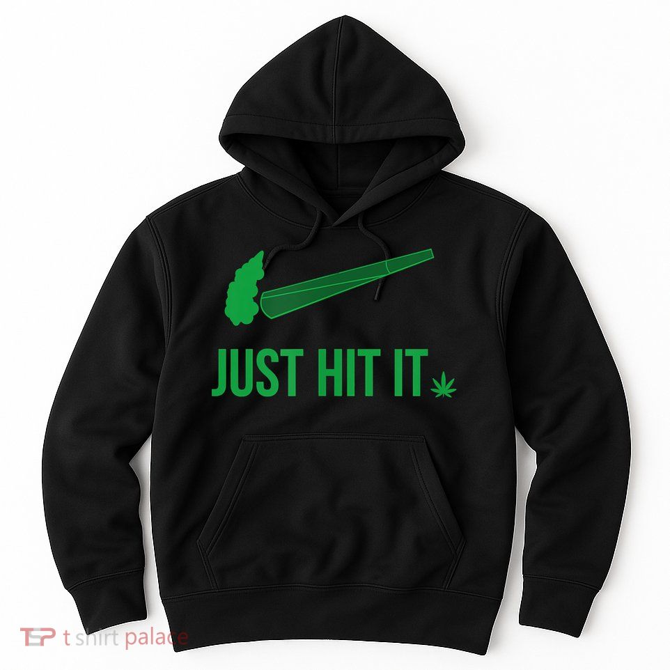 Just Hit It Cannabis Smoker Hoodie