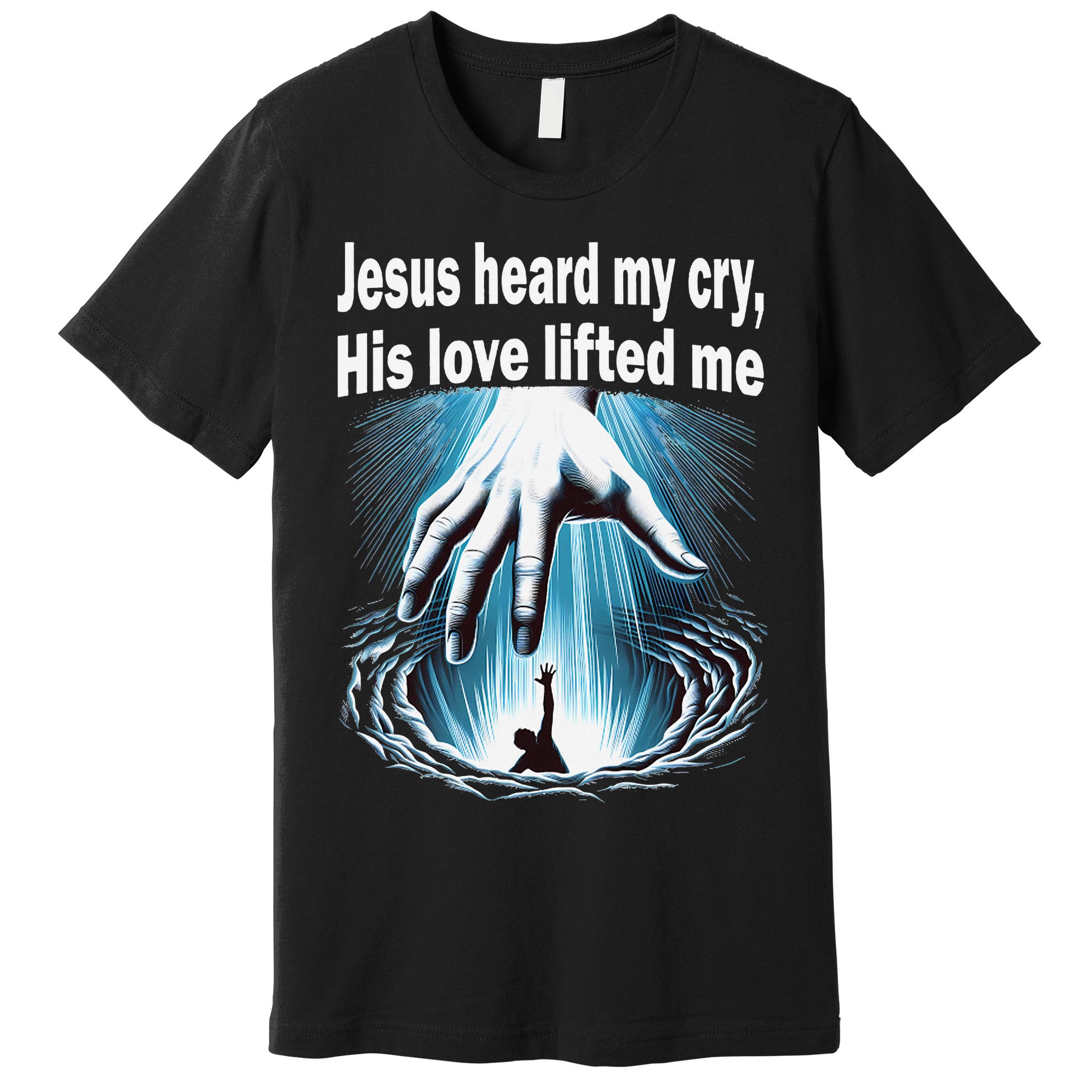 Jesus Heard My Cry His Love Lifted Me Premium T-Shirt