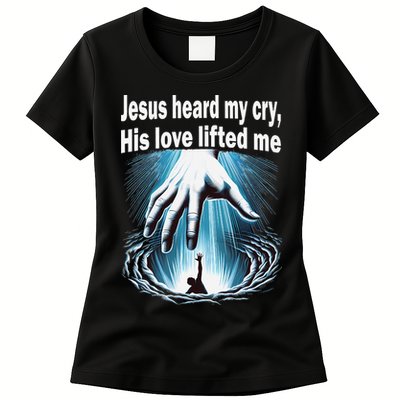 Jesus Heard My Cry His Love Lifted Me Womens T-Shirt