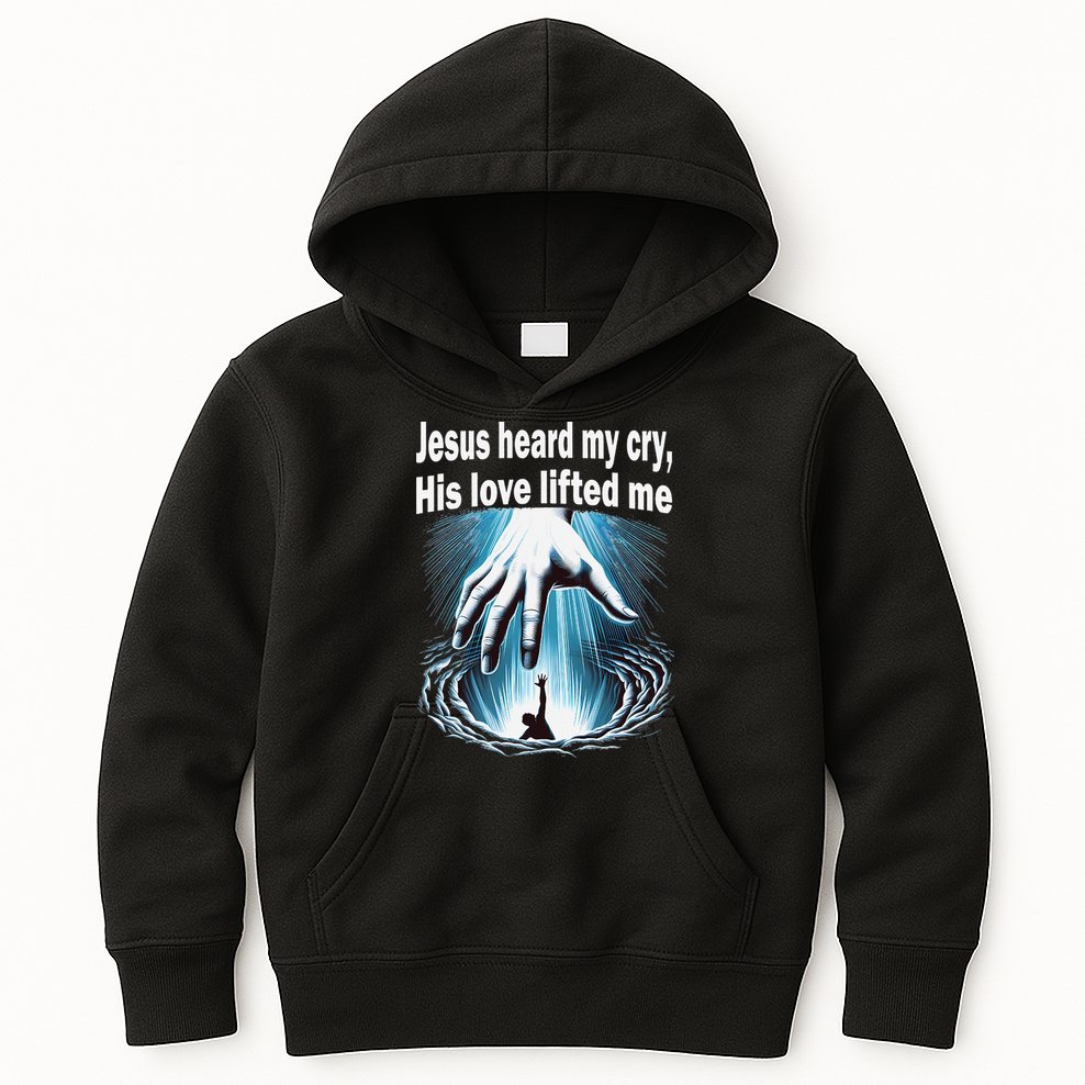 Jesus Heard My Cry His Love Lifted Me Kids Hoodie