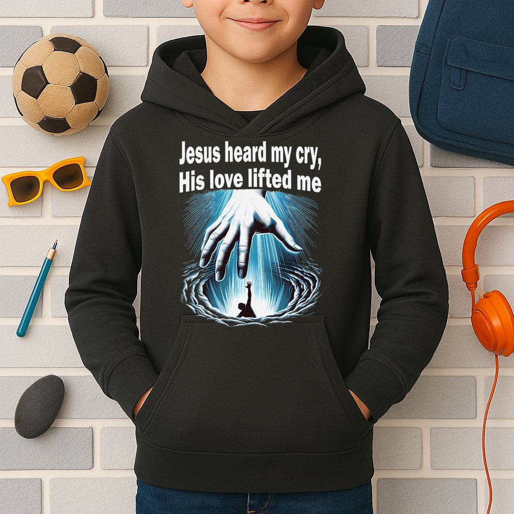 Jesus Heard My Cry His Love Lifted Me Kids Hoodie
