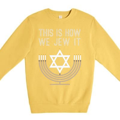 Jewish Hanukkah Menorah Gift This Is How We Jew it  Premium Crewneck Sweatshirt