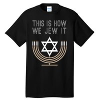 Jewish Hanukkah Menorah Gift This Is How We Jew it  Tall T-Shirt