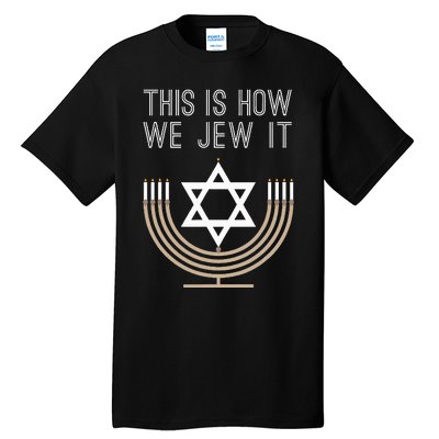 Jewish Hanukkah Menorah Gift This Is How We Jew it  Tall T-Shirt