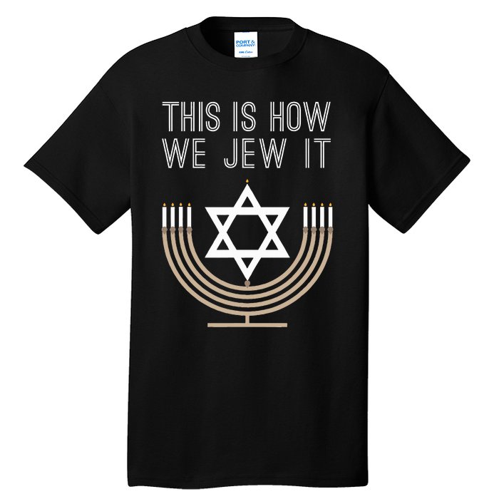 Jewish Hanukkah Menorah Gift This Is How We Jew it  Tall T-Shirt